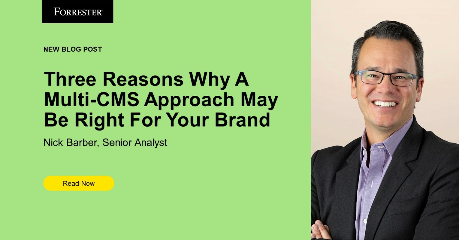 Three Reasons Why A Multi-CMS Approach May Be Right For Your Brand