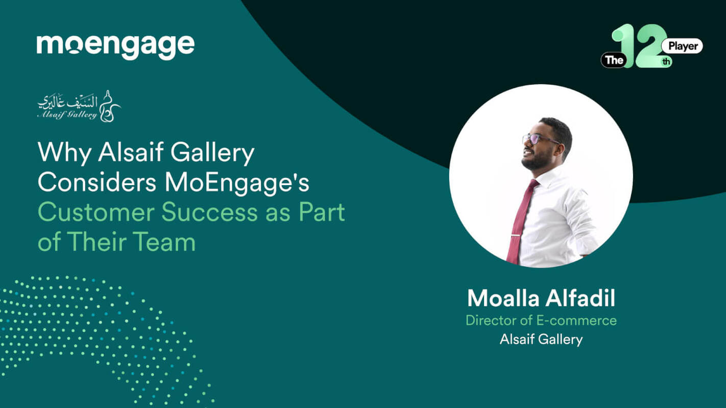 Why Alsaif Gallery Considers MoEngage's Customer Success Team as Part of Their Team