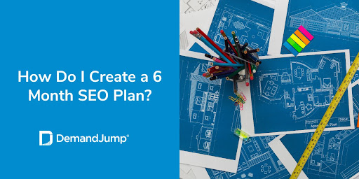 How Do I Create a 6 Month SEO Plan?