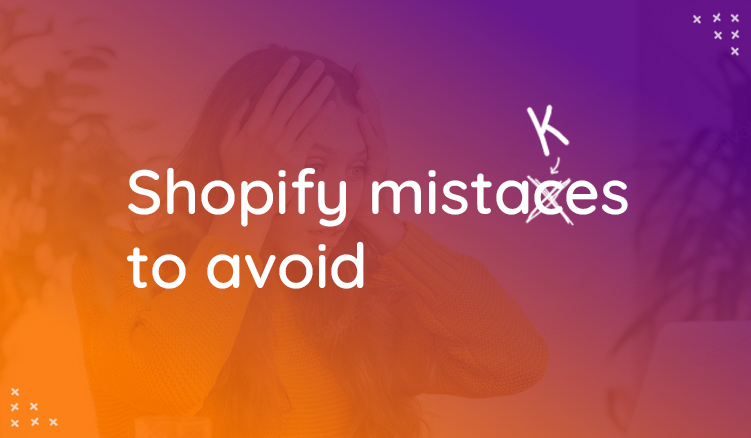 Selling on Shopify? Avoid These Mistakes Before it's Too Late