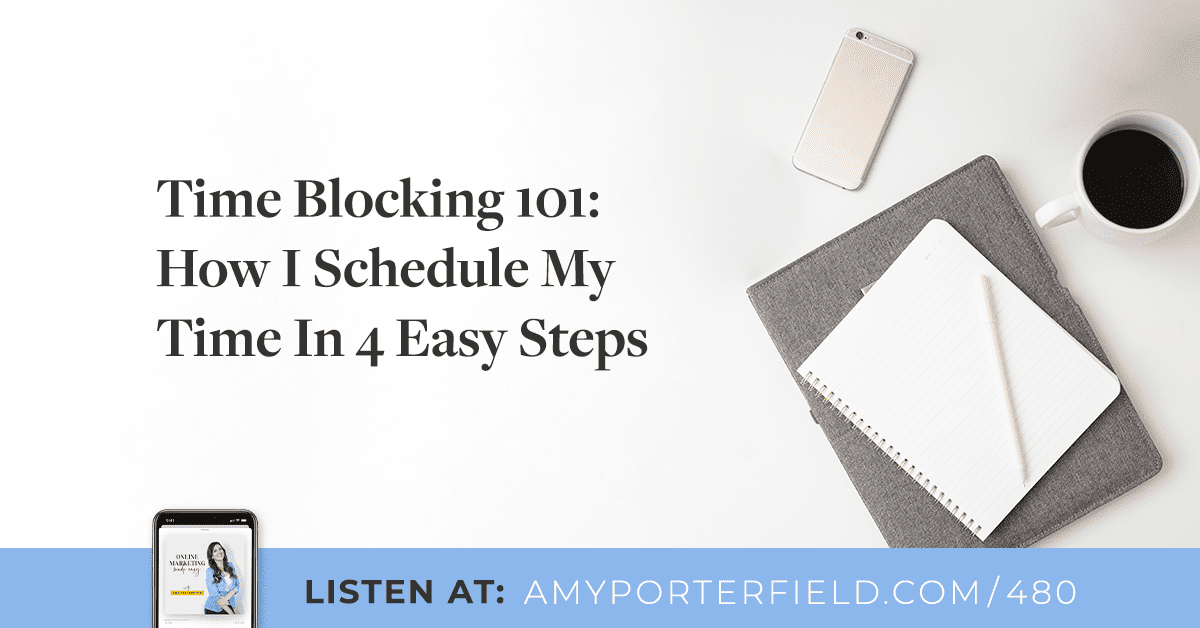 #480: Time Blocking 101: How I Schedule My Time In 4 Easy Steps