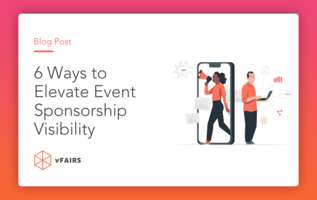 6 Ways to Elevate Event Sponsorship Visibility