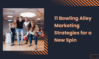 11 Bowling Alley Marketing Strategies for a New Spin