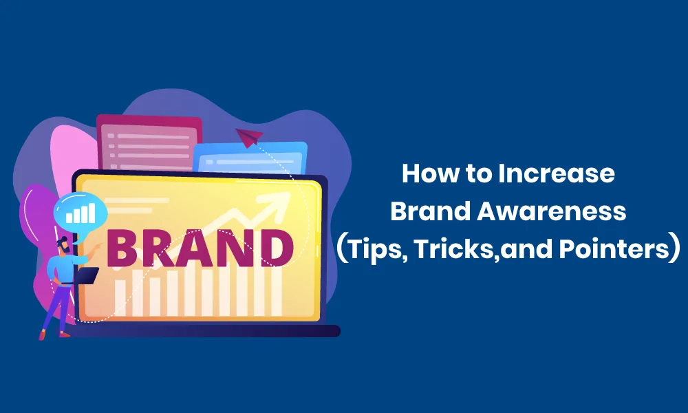 How to Increase Brand Awareness (Tips, Tricks, and Pointers)