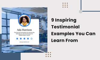 9 INSPIRING TESTIMONIAL EXAMPLES YOU CAN LEARN FROM