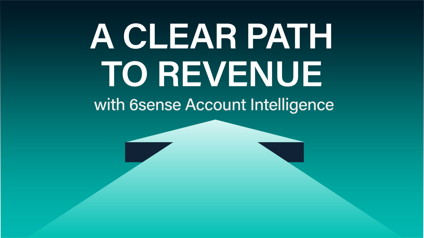 A Clear Path to Revenue with 6sense Account Intelligence