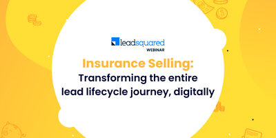 [Webinar] Insurance Selling: Transforming the entire lead lifecycle journey, digitally