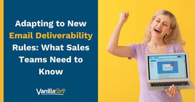 Adapting to New Email Deliverability Rules: What Sales Teams Need to Know