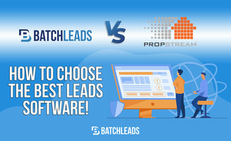 BatchLeads Vs. Propstream: How To Choose The Best Real Estate Leads Software