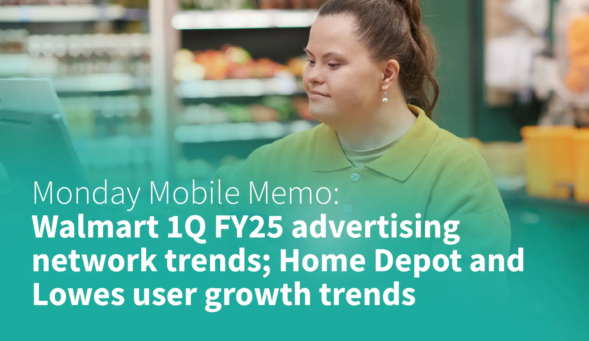 MMM: Walmart 1Q FY25 Advertising Network Trends; Home Depot and Lowes User Growth Trends
