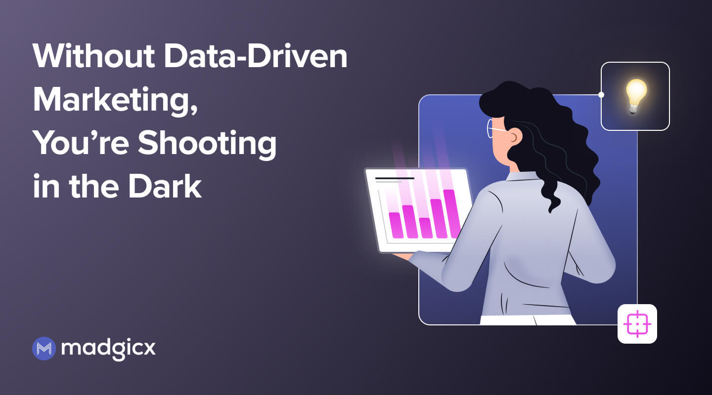 Without Data-Driven Marketing, You're Shooting in the Dark
