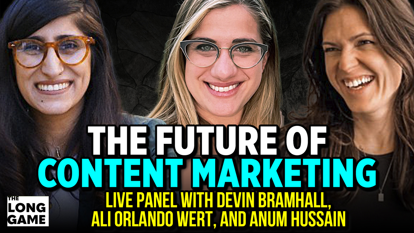 The Future of Content Marketing (Live Panel with Devin Bramhall, Ali Orlando Wert, and Anum Hussain)