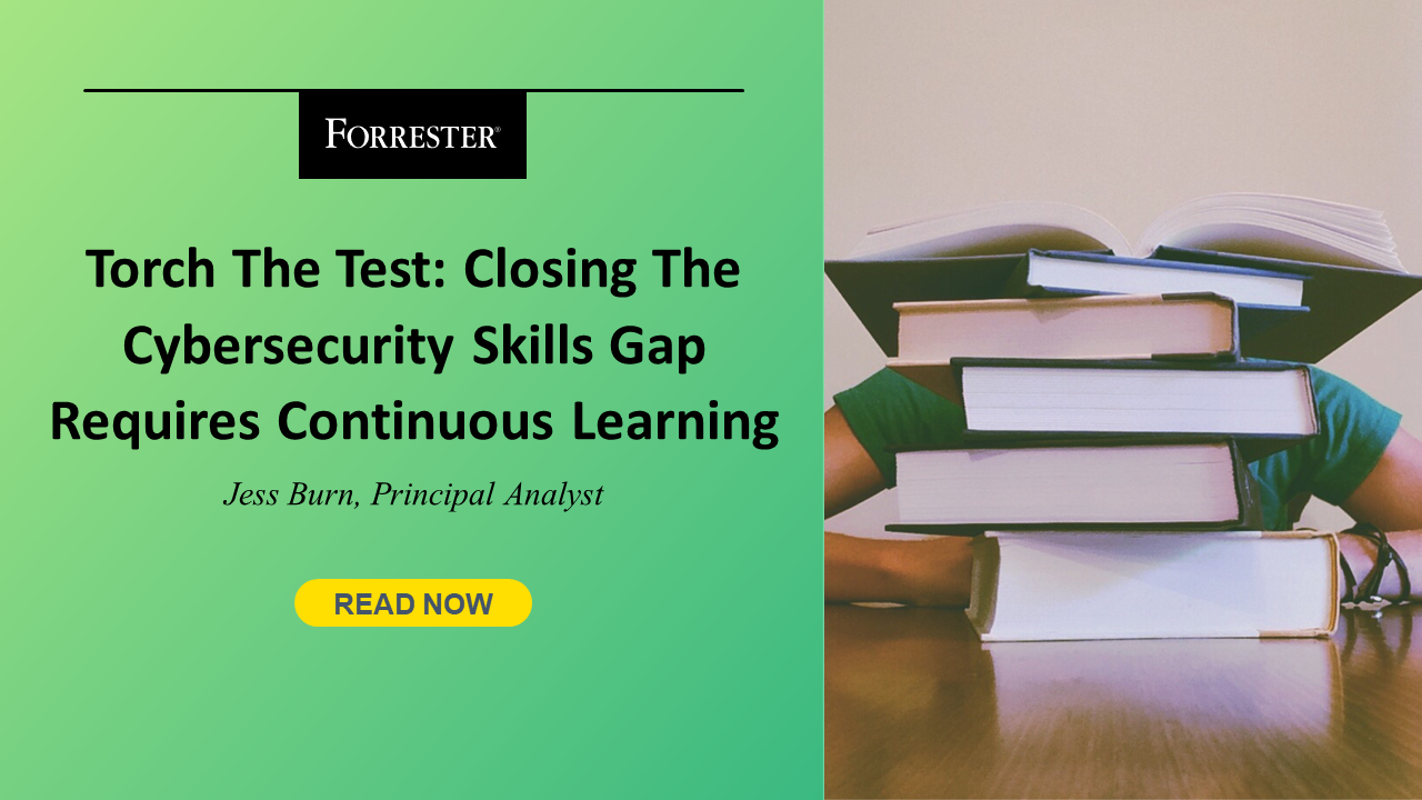 Torch The Test: Closing The Cybersecurity Skills Gap Requires Continuous Learning