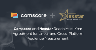 Comscore & Nexstar Reach Multi-Year Agreement for Linear & Cross-Platform Audience Measurement