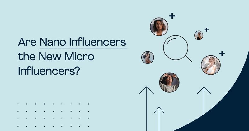Are Nano Influencers the New Micro Influencers?
