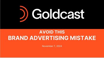 Avoiding a Common Mistake in Brand Advertising | Goldcast