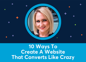 10 Ways To Create A Website That Converts Like Crazy (Cheryl Laidlaw)