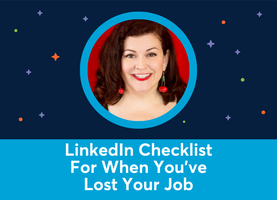 LinkedIn Checklist For When You've Lost Your Job (Christine Gritmon)
