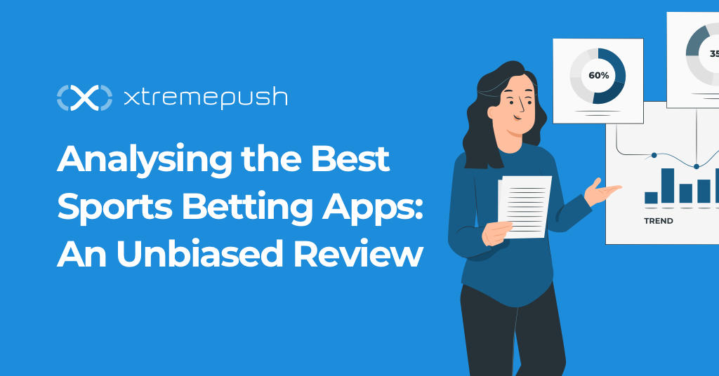 Analysing the Best Sports Betting Apps: An Unbiased Review