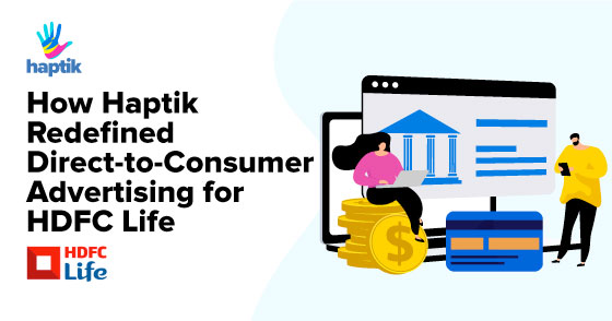 How Haptik Redefined Direct-to-Consumer Advertising for HDFC Life