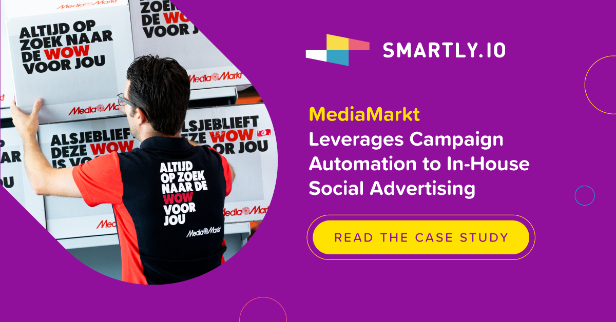MediaMarkt Leverages Campaign Automation to In-House Social Advertising