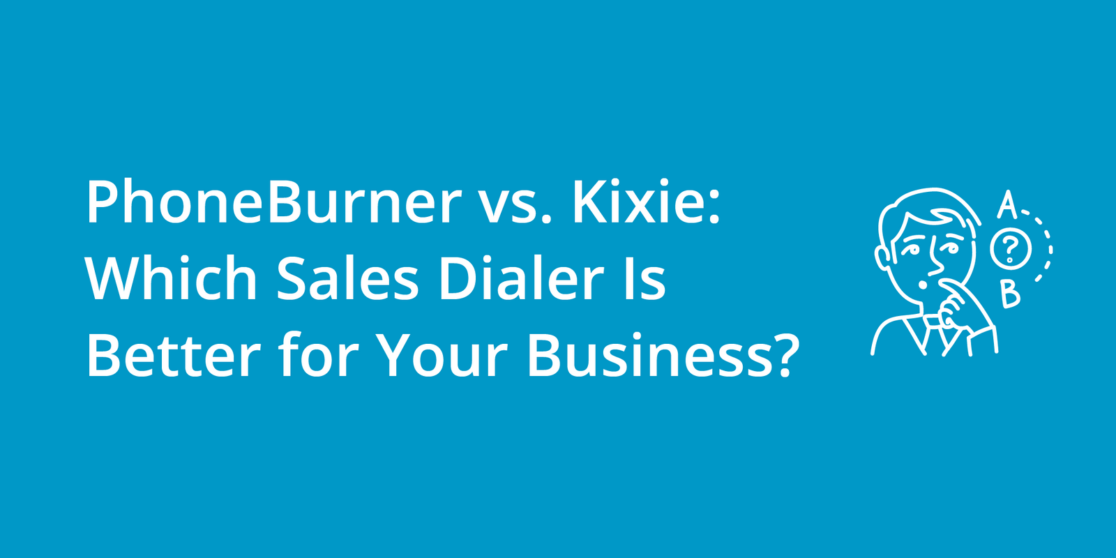 PhoneBurner vs. Kixie: Which Sales Dialer Is Better for Your Business?
