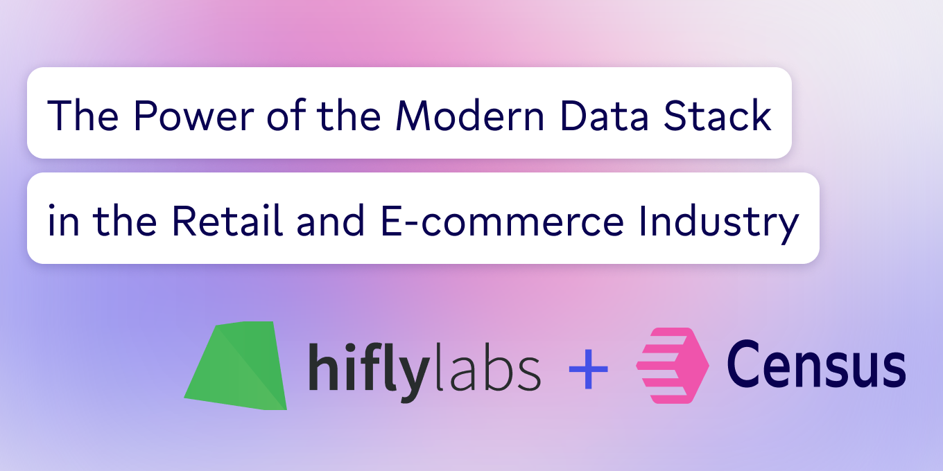 The Power of the Modern Data Stack in the Retail and E-commerce Industry