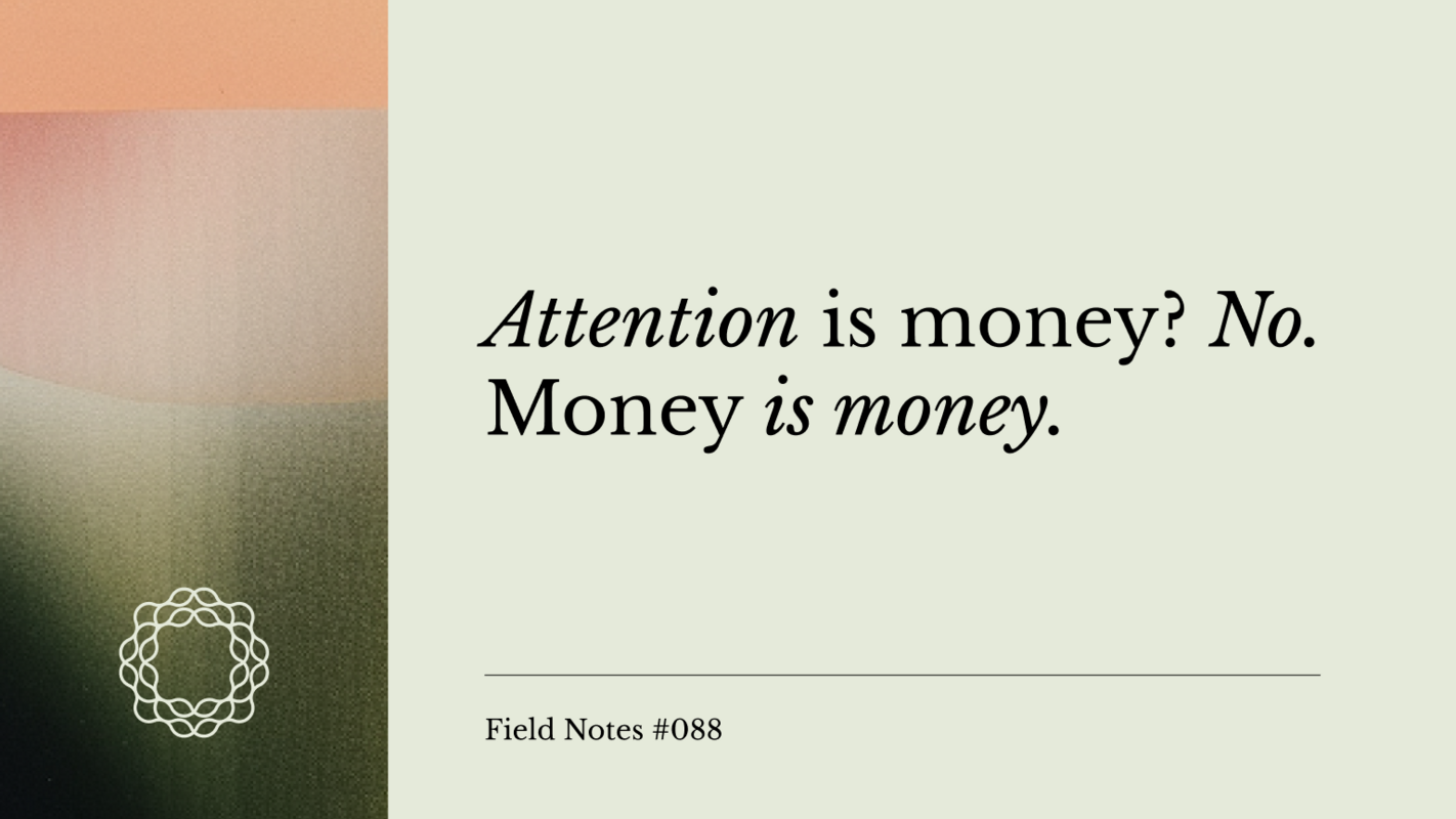 Attention is money? No. Money is money.