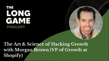 029: The Art & Science of Hacking Growth with Morgan Brown (VP of Growth, Shopify)