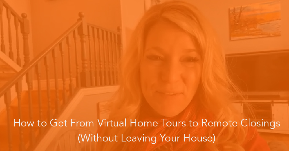 How to Get From Virtual Home Tours to Remote Closings (Without Leaving Your House)
