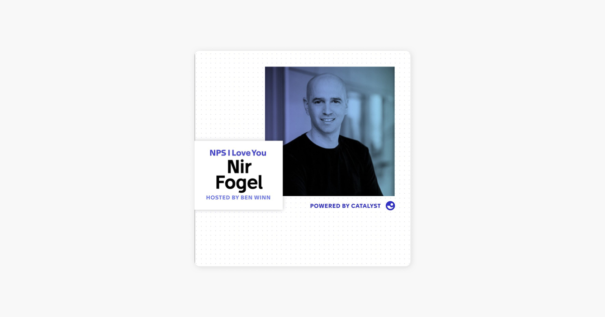 ‎NPS I Love You: A Customer Success Podcast by Catalyst: E06: Nir, Far, Wherever You Are (With Monday.com Customer Success Group Manager, Nir Fogel) on Apple Podcasts