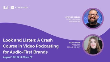 Look and Listen: A Crash Course in Video Podcasting for Audio First Brands