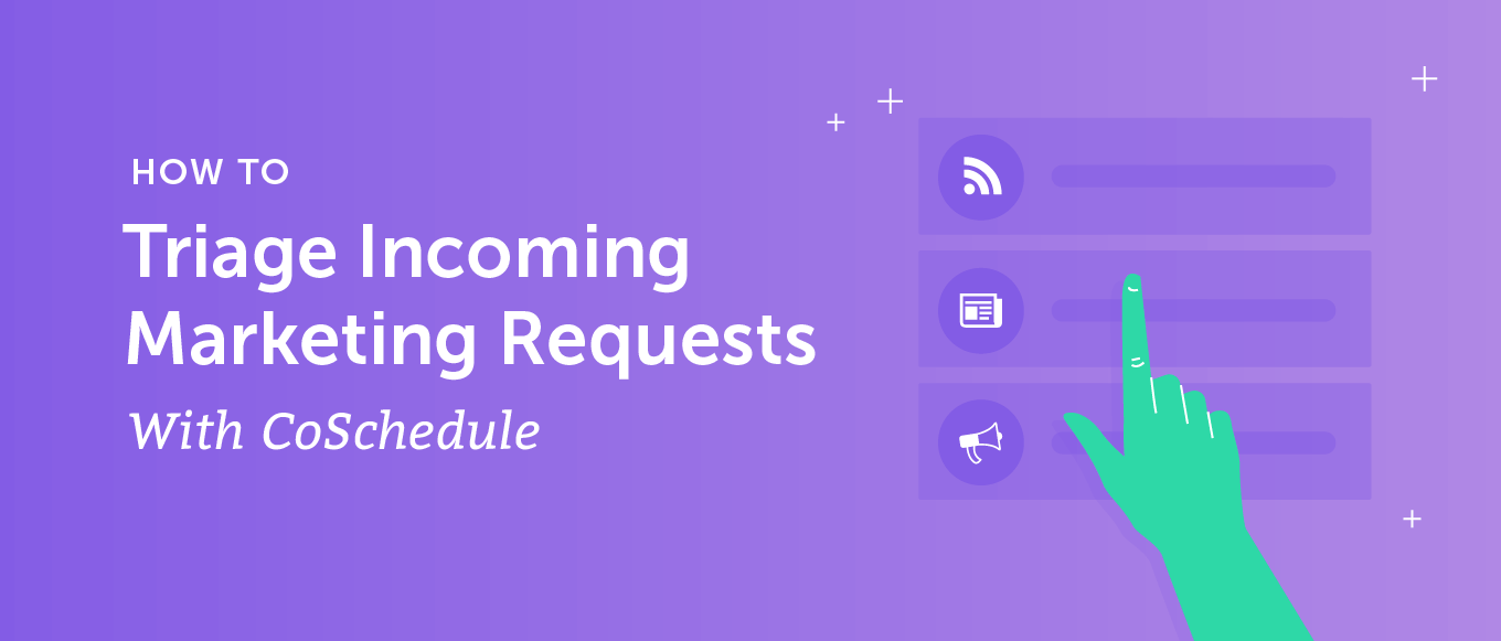 How to Triage Incoming Marketing Requests with CoSchedule