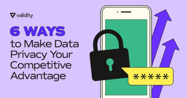 6 Ways to Make Data Privacy Your Competitive Advantage