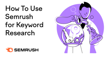How To Use Semrush for Keyword Research