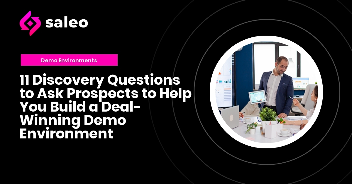 11 Discovery Questions to Ask Prospects to Help You Build a Deal-Winning Demo Environment