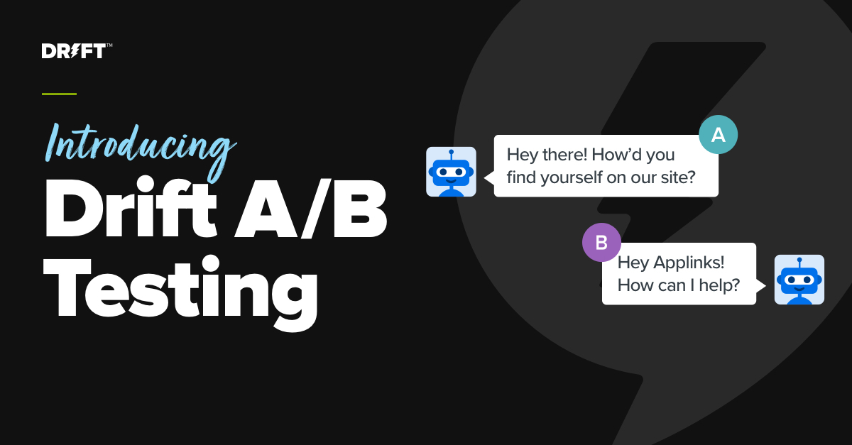 Engage Your Target Visitors with the Perfect Message. Introducing Drift A/B Testing.