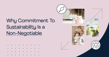 Why Commitment To Sustainability Has Become A Non-Negotiable For Global Brands
