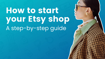 How to start your Etsy shop: A step-by-step guide