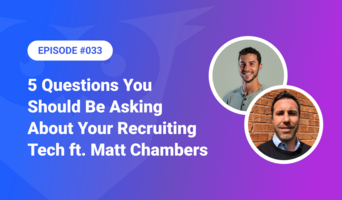 033: 5 Questions You Should Be Asking About Your Recruiting Tech ft. Matt Chambers