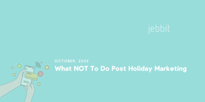 What NOT To Do Post Holiday Marketing