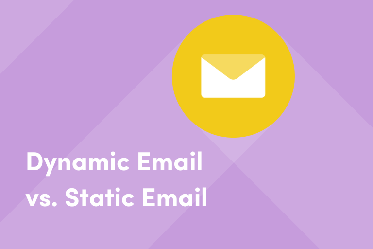 Dynamic Email vs. Static Email: Which is Right for Your Campaign?