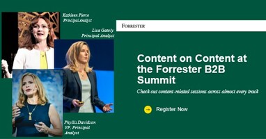 Marketers, If B2B Content Is Your Thing, We Got You! Forrester B2B Summit Agenda Highlights