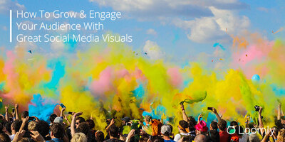 How To Grow & Engage Your Audience With Great Social Media Visuals | Loomly Blog