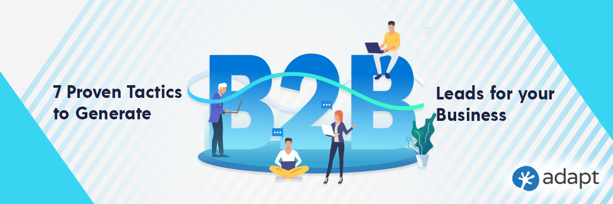 7 Proven Tactics to Generate B2B Leads for your Business - Adapt.io