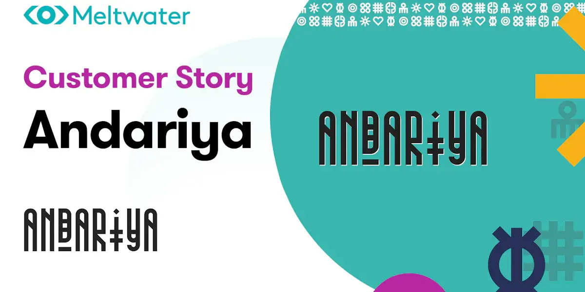 Andariya - Meltwater Customer Story