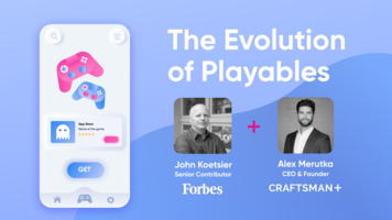 The evolution of playable ads, with Craftsman+ CEO Alex Merutka