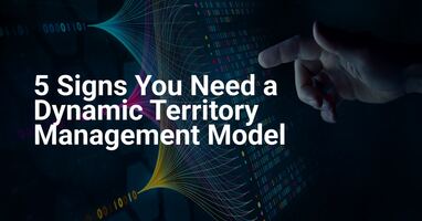 5 Signs You Need a Dynamic Territory Management Model