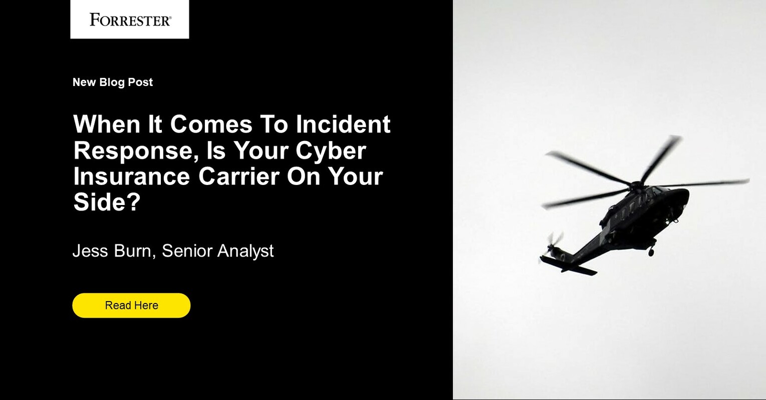 When It Comes To Incident Response, Is Your Cyber Insurance Carrier On Your Side?