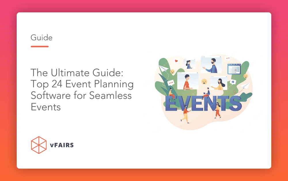 The Ultimate Guide: Top 24 Event Planning Software for Seamless Events